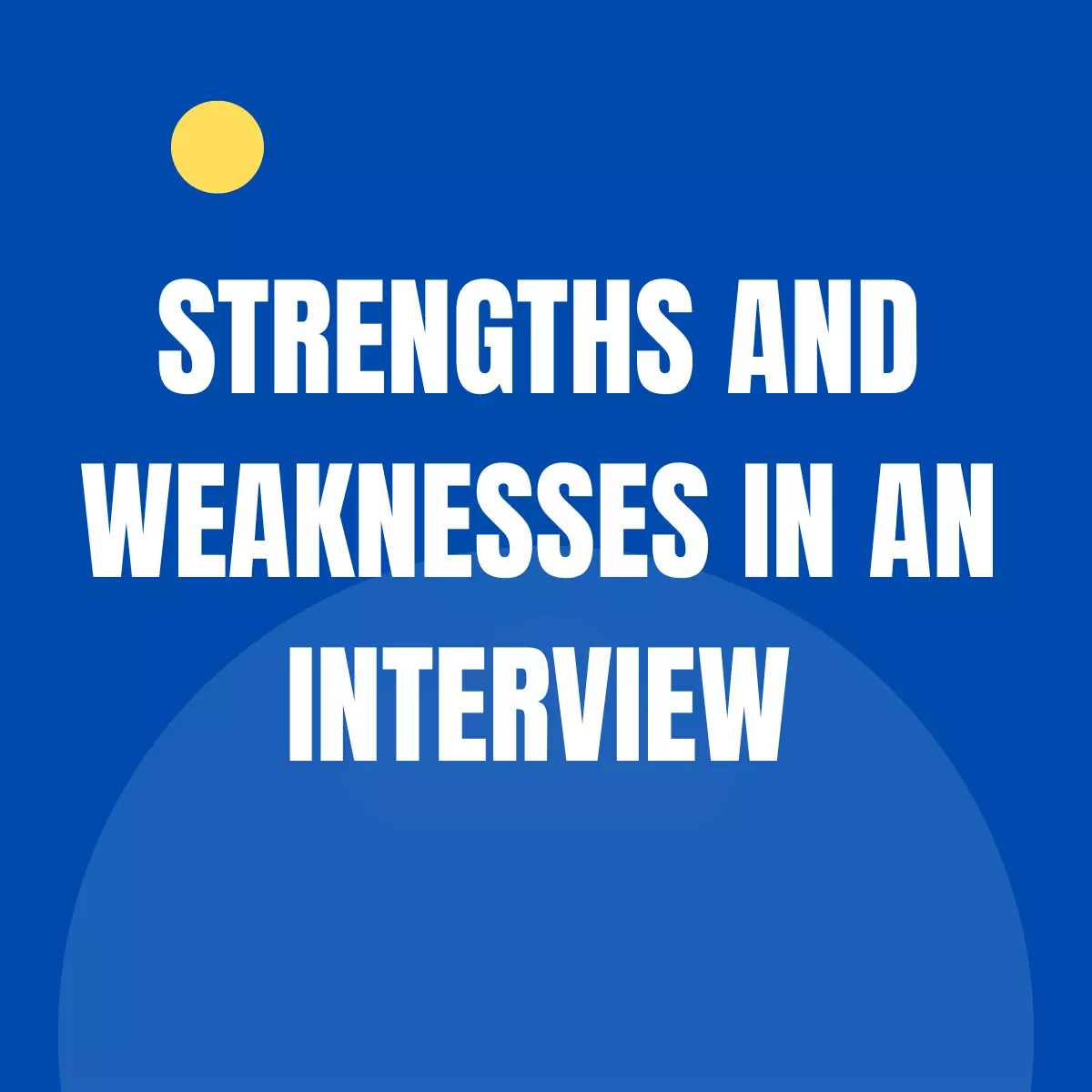 Strengths and Weaknesses in an Interview