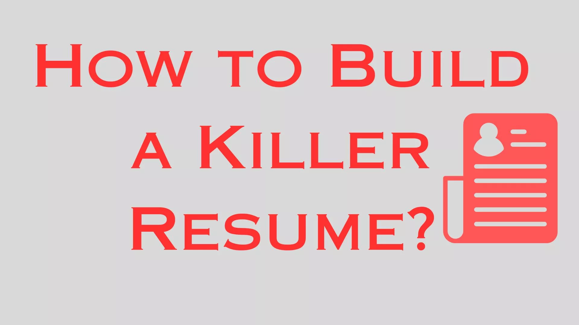 how to build a killer resume