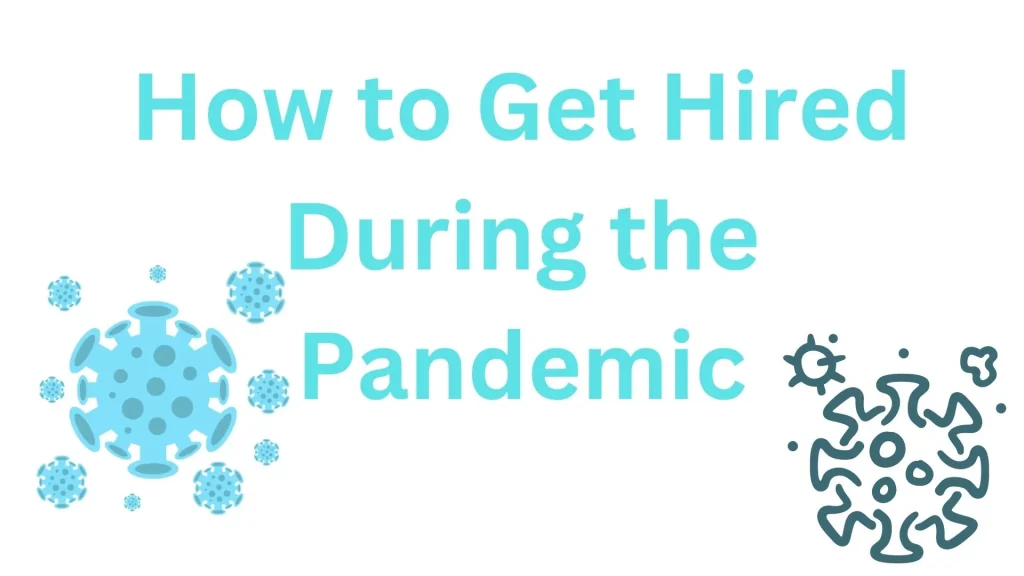 How to Get Hired During the Pandemic