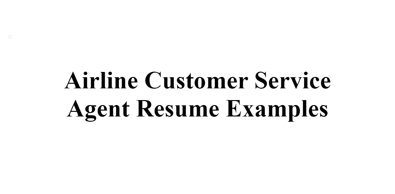 Airline Customer Service Agent Resume Examples BuildFreeResume Com   Airline Customer Service Agent Z 