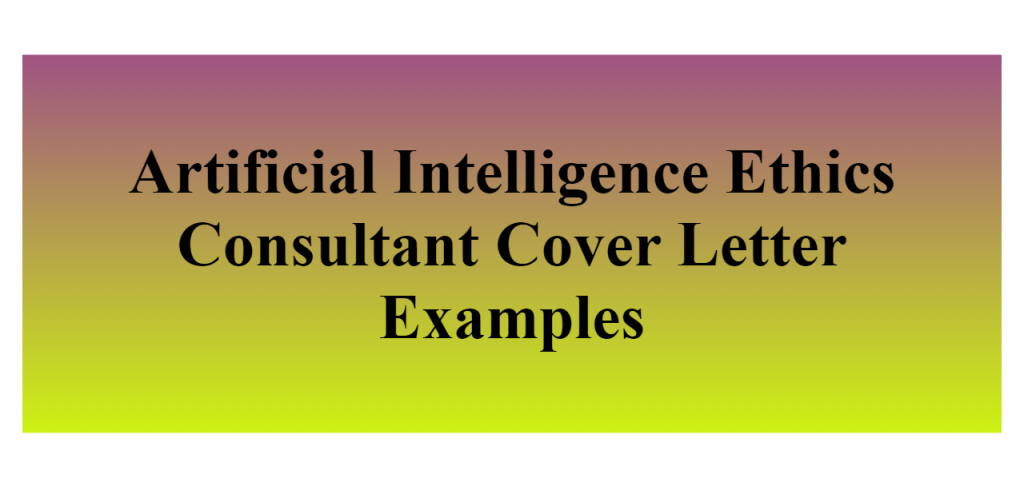 artificial intelligence ethics consultant cover letter