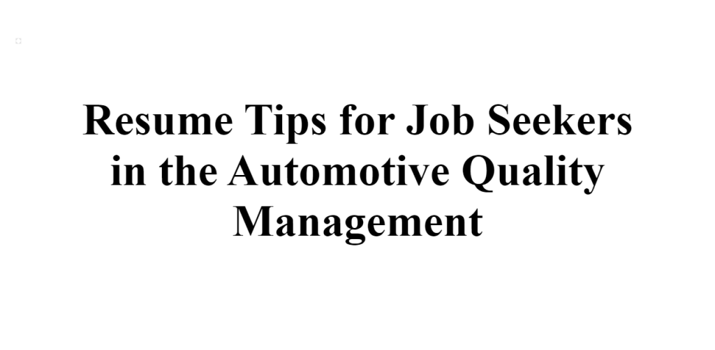 resume tips for automotive quality management