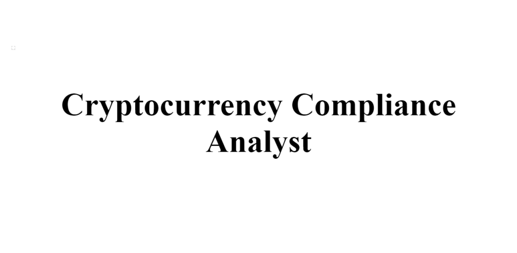 cryptocurrency compliance analyst