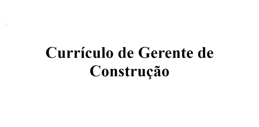 currículo de gerente de construção