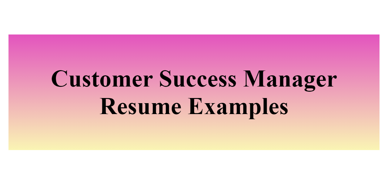 2024 Customer Success Manager Resume Examples   Customer Success Manager Z 