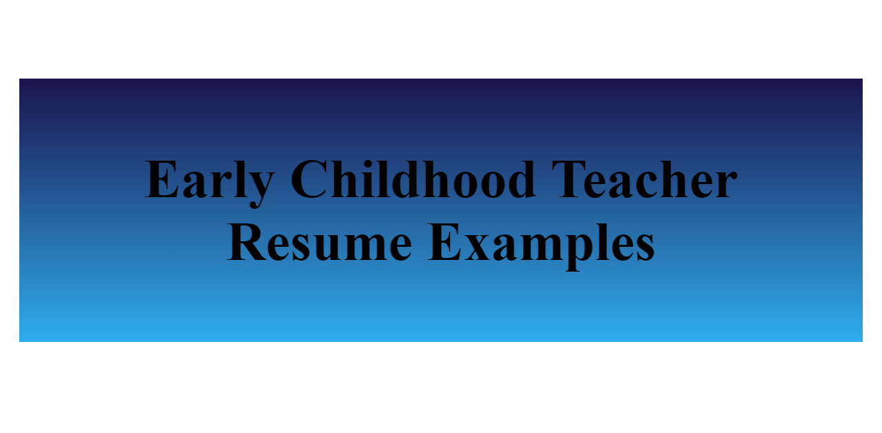 2024 Early Childhood Teacher Resume Examples For Free   Early Childhood Teacher Z 