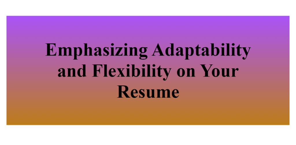 adaptability and flexibility on your resume