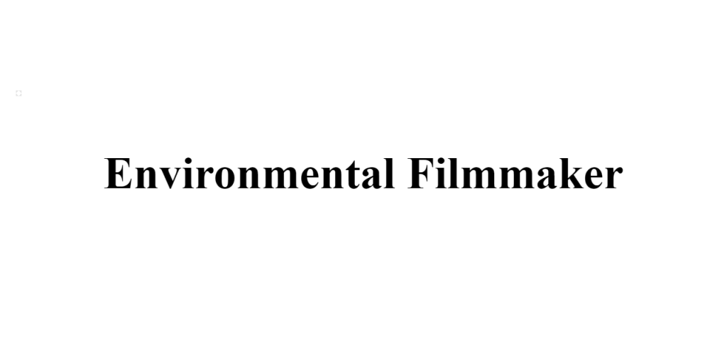 environmental filmmaker