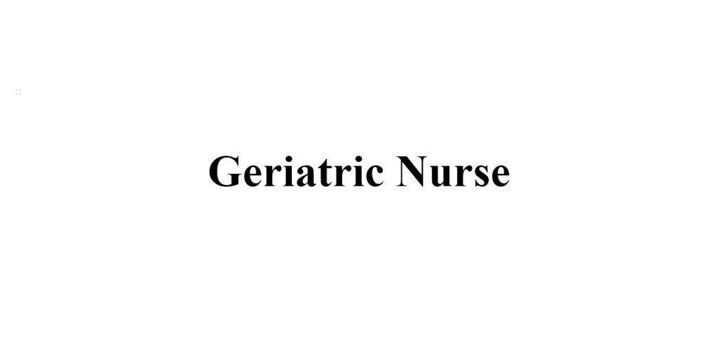 geriatric nurse