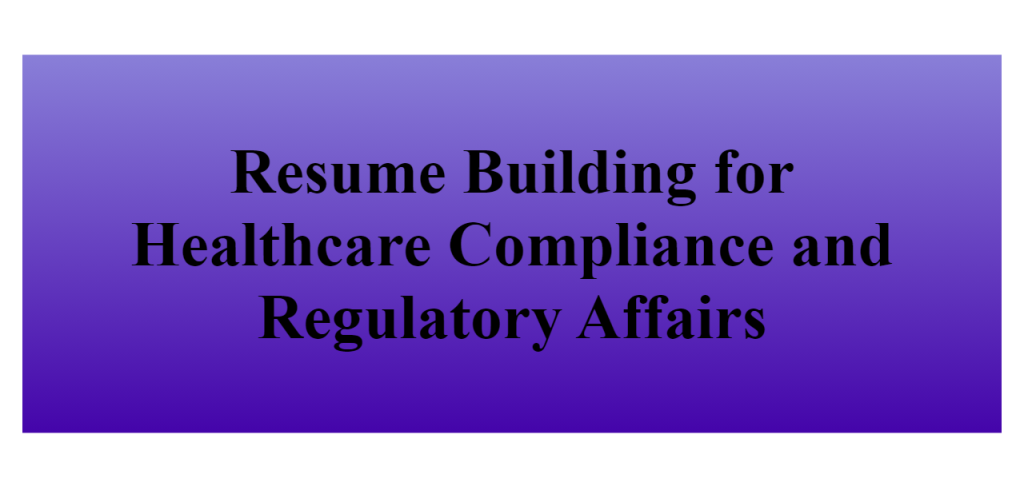 resume building for healthcare compliance and regulatory affairs