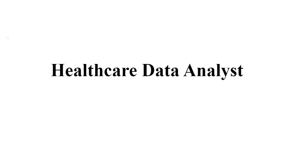 healthcare data analyst