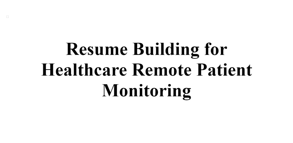 healthcare remote patient monitoring resume