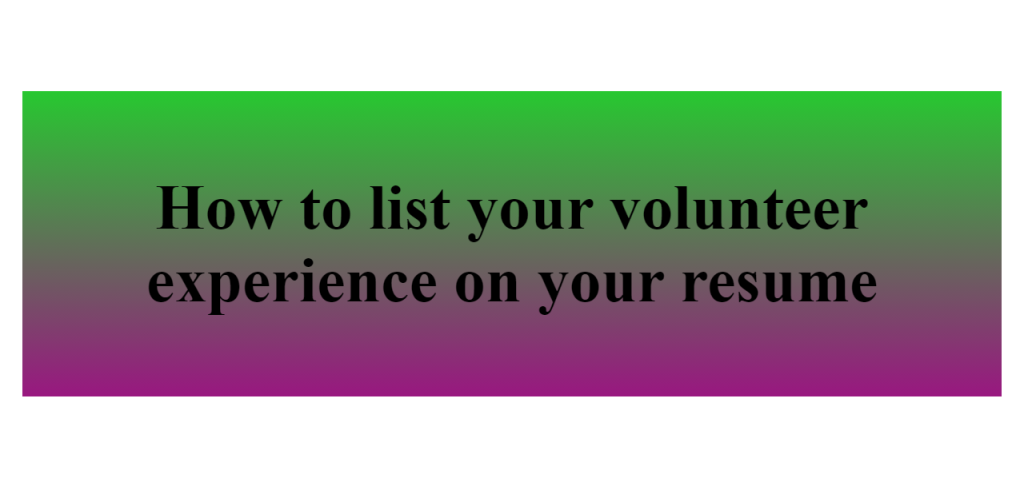 how to list your volunteer experience on your resume