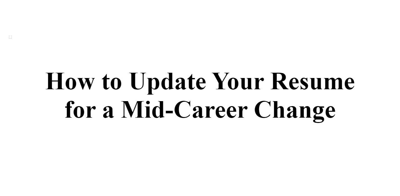 2024 How To Update Your Resume For A Mid Career Change   How To Update Your Resume For A Mid Career Change Z 