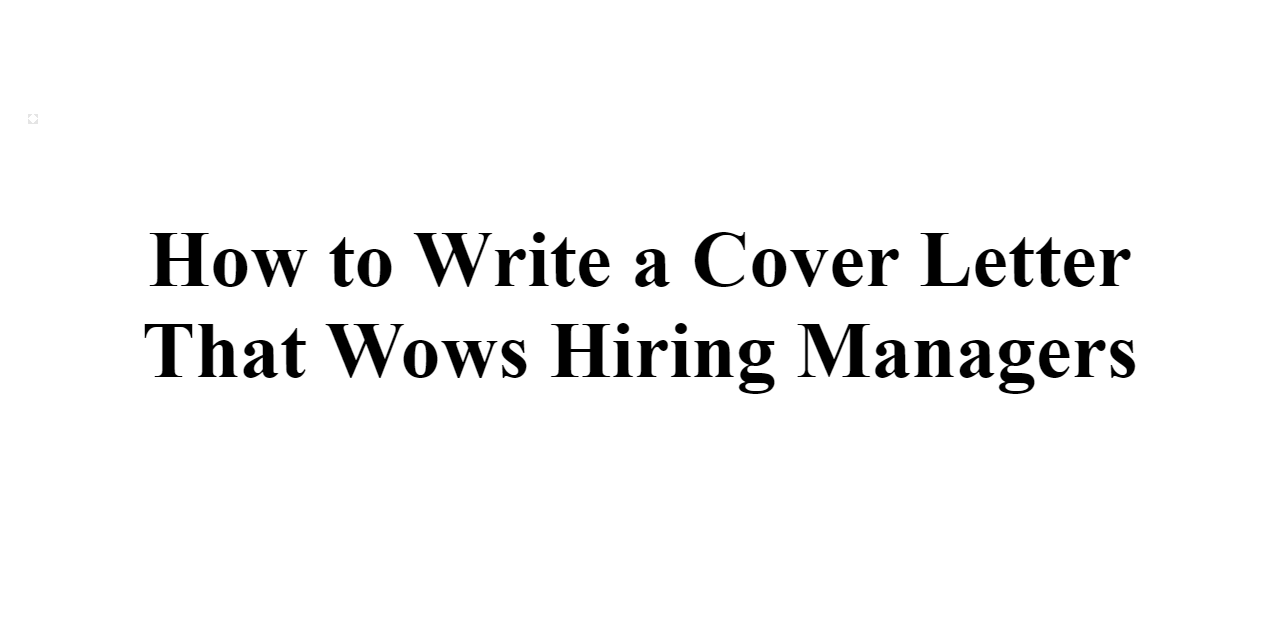 2024 How to Write a Cover Letter That Wows Hiring Managers