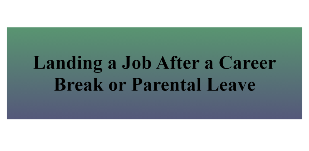 job after a career break or parental leave
