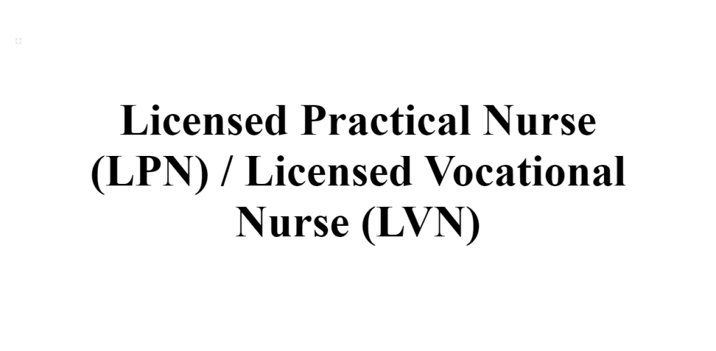 licensed practical nurse,lpn,licensed vocational nurse,lvn