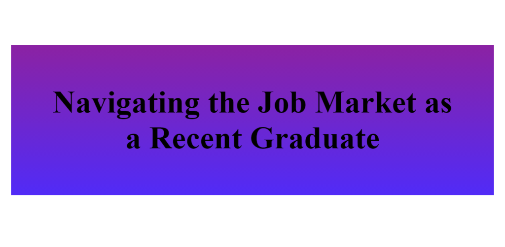 job market as a recent graduate