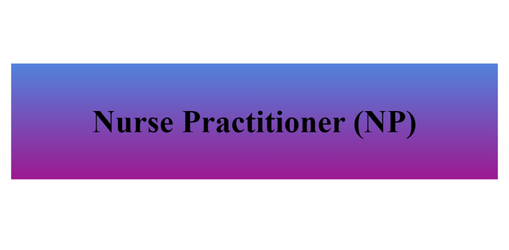 nurse practitioner,np