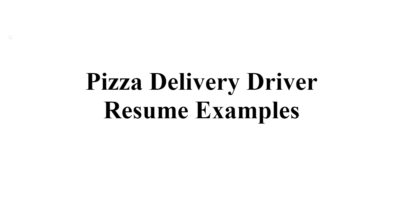 Pizza Delivery Driver Resume Examples