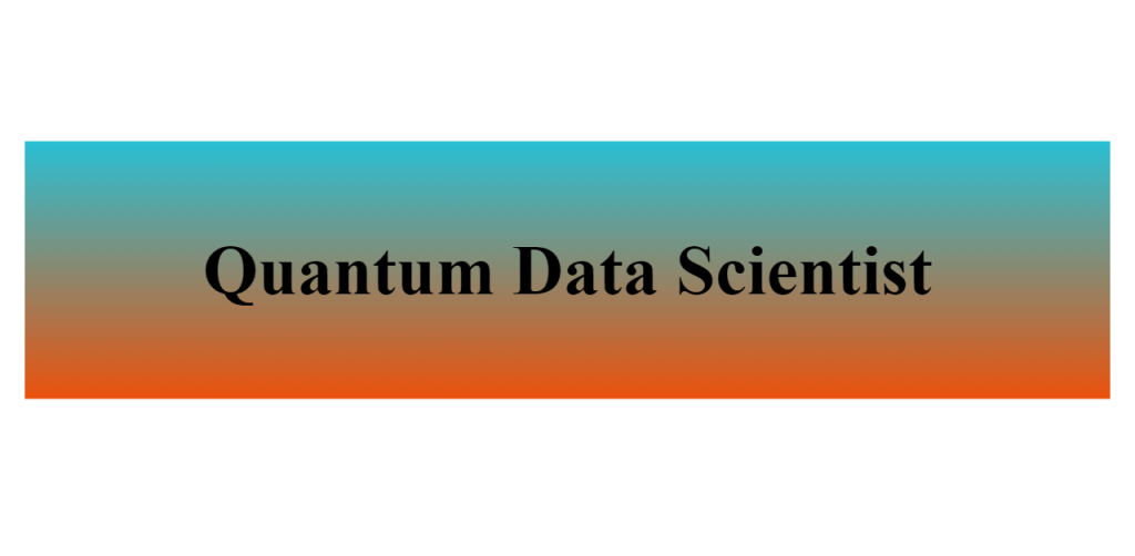 quantum data scientist