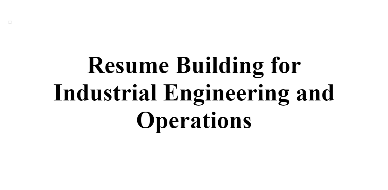 Resume Building for Industrial Engineering and Operations ...