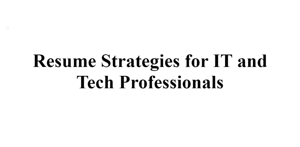 resume strategies for it and tech professionals
