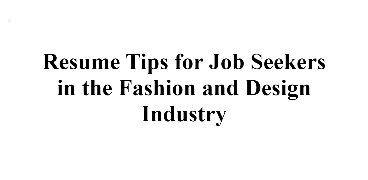 Resume Tips for Job Seekers in the Fashion and Design Industry ...