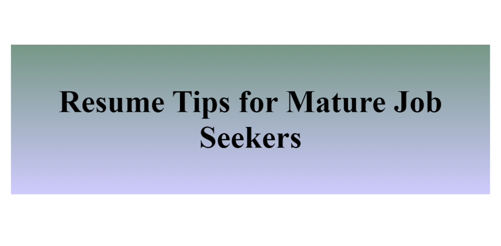 resume tips for mature job seekers