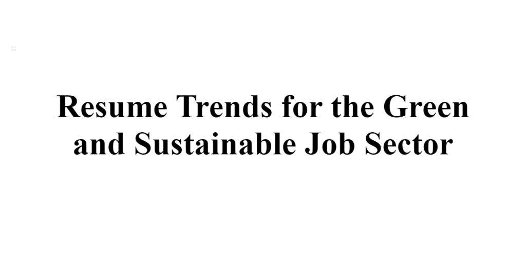 resume trends for the green and sustainable job sector