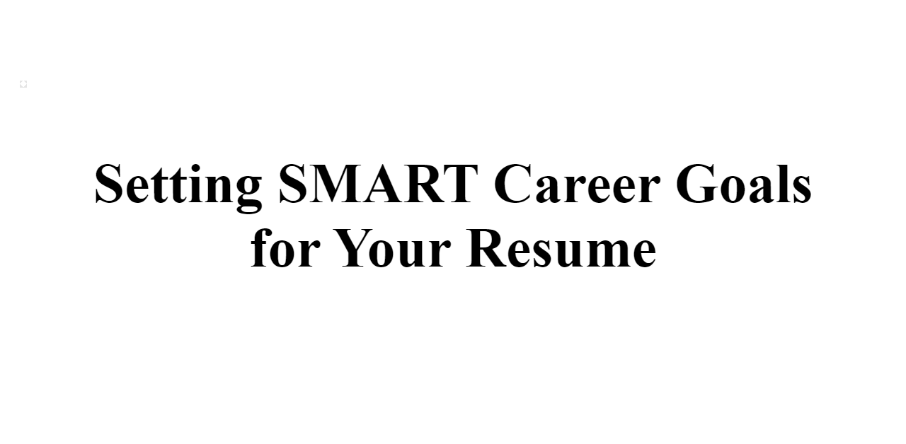 Setting SMART Career Goals for Your Resume - BuildFreeResume.com