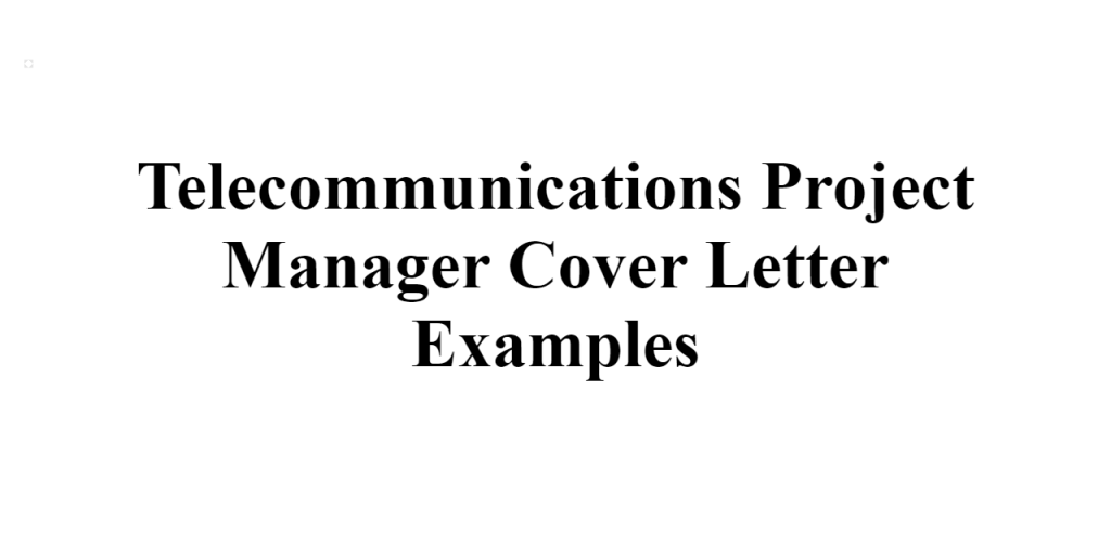 telecommunications project manager cover letter