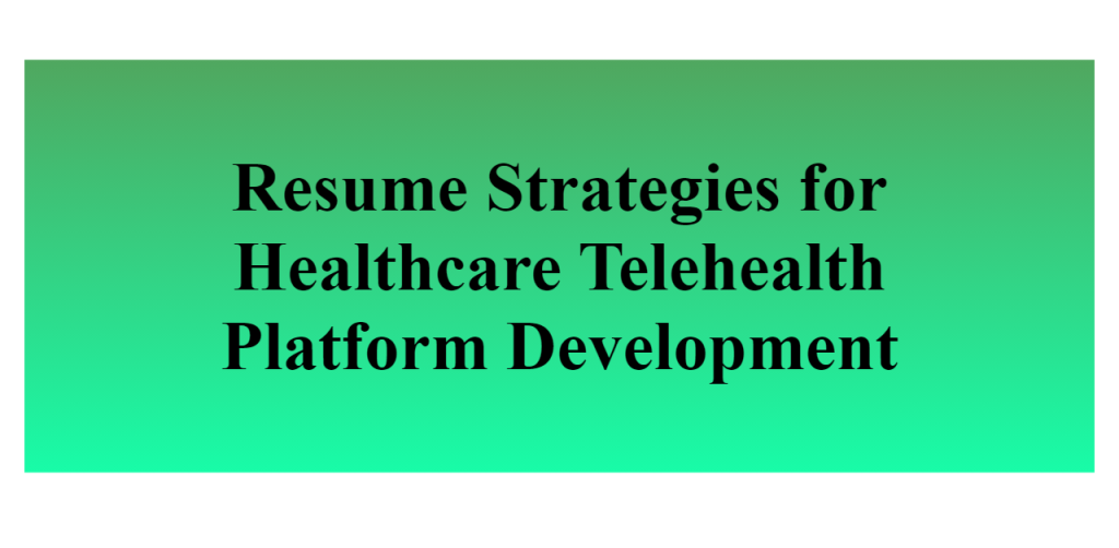 resume strategies for healthcare telehealth platform development