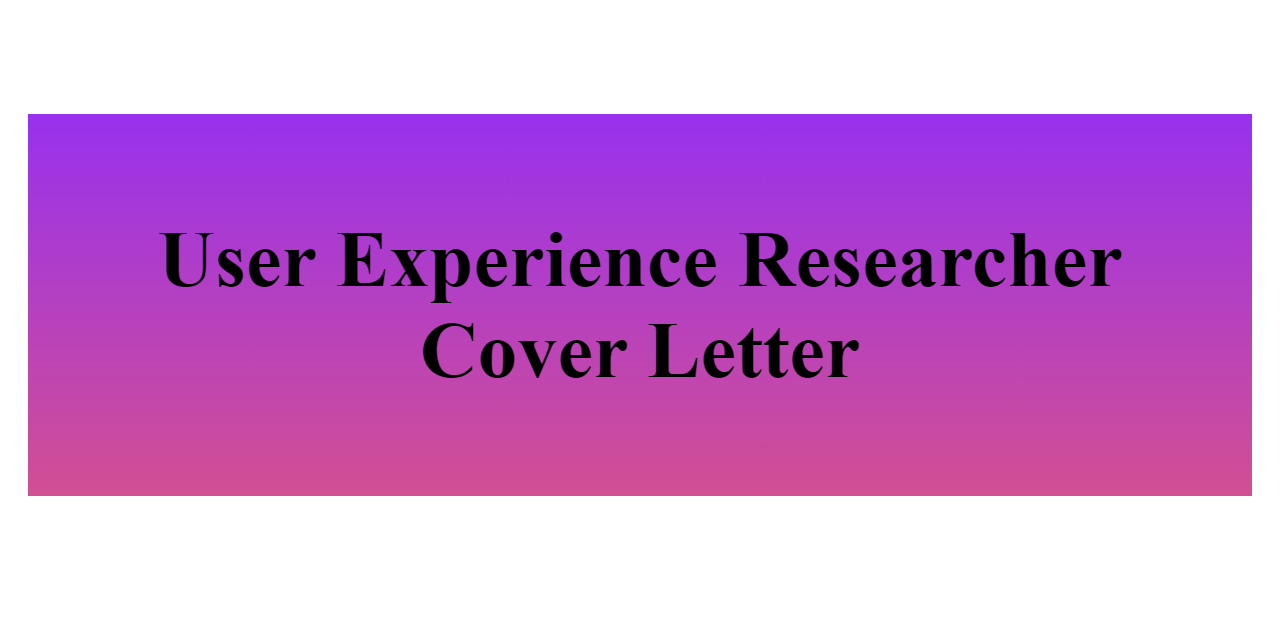user experience researcher cover letter