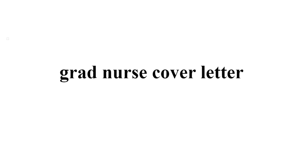 grad nurse cover letter