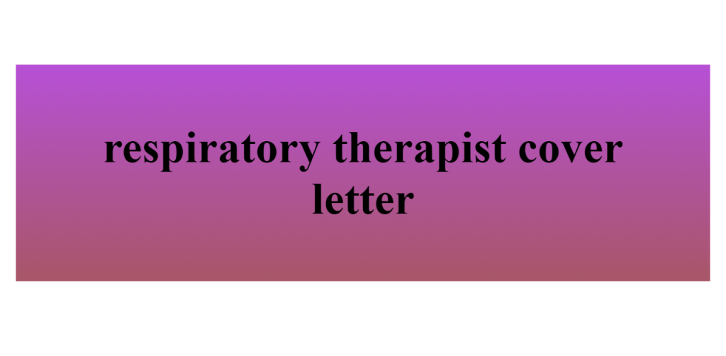 respiratory therapist cover letter