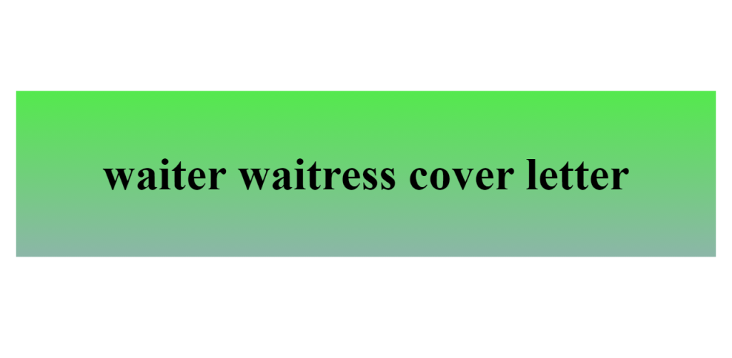 waitress cover letter,waiter cover letter